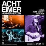 Acht Eimer Hühnerherzen - jetzt, nicht später - Tour 2026